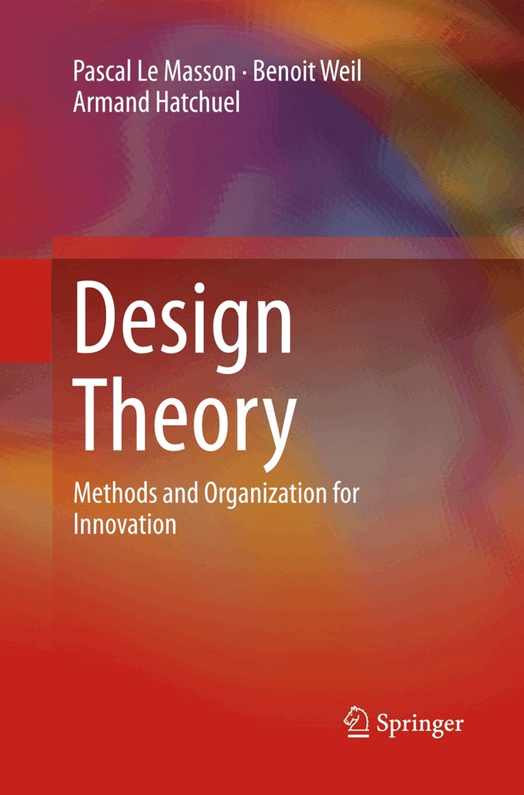 Pascal Le Masson, Benoit Weil, Armand Hatchuel - Design Theory, Häftad