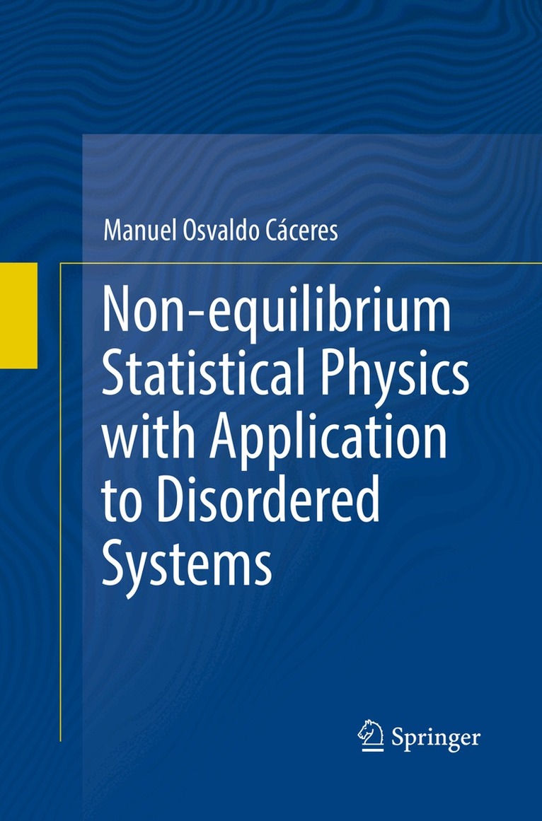 Manuel Osvaldo Cáceres - Non-equilibrium Statistical Physics with Application to Disordered Systems, Häftad