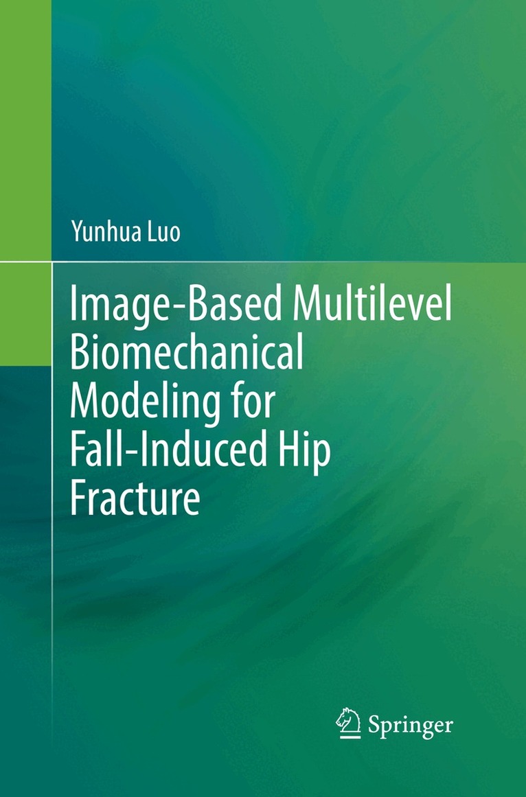 Yunhua Luo - Image-Based Multilevel Biomechanical Modeling for Fall-Induced Hip Fracture, Häftad. Tillgänglighet: Lägg i varukorg