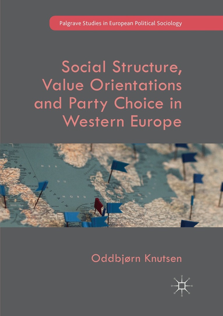 Oddbjørn Knutsen - Social Structure, Value Orientations and Party Choice in Western Europe, Häftad