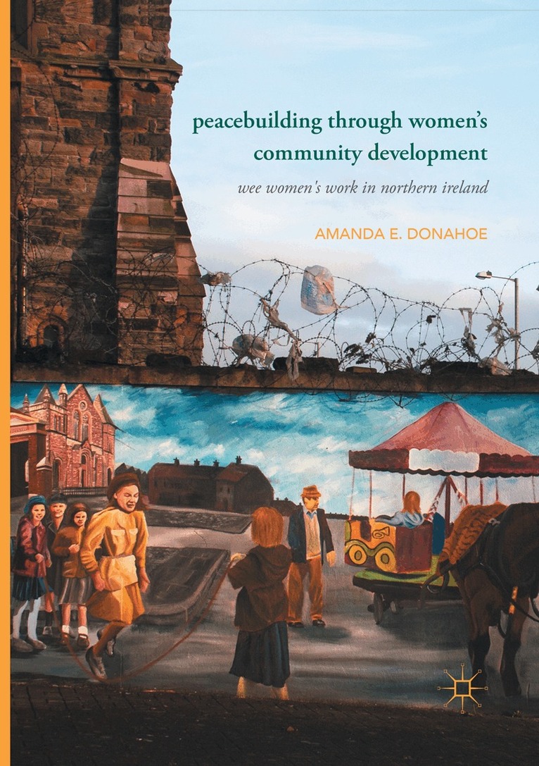 Amanda E. Donahoe - Peacebuilding through Women’s Community Development, Häftad. Tillgänglighet: Lägg i varukorg