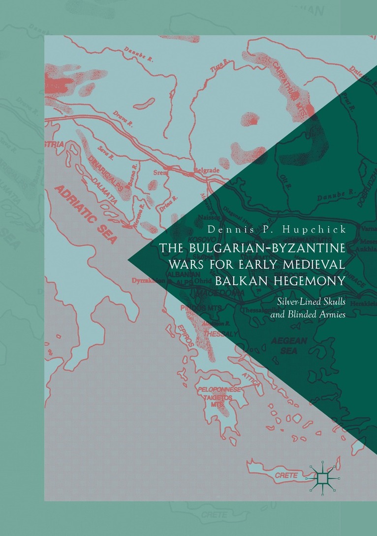 Dennis P. Hupchick - Bulgarian-Byzantine Wars for Early Medieval Balkan Hegemony, Häftad. Tillgänglighet: Lägg i varukorg