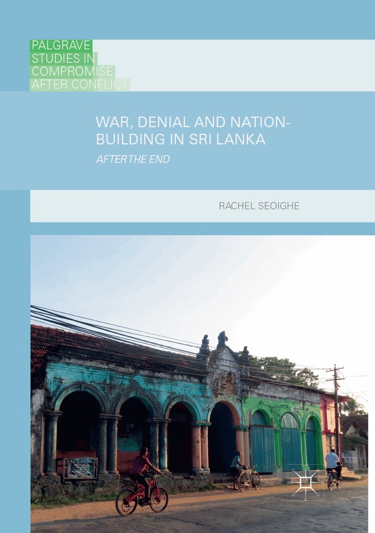 Rachel Seoighe - War, Denial and Nation-Building in Sri Lanka, Häftad