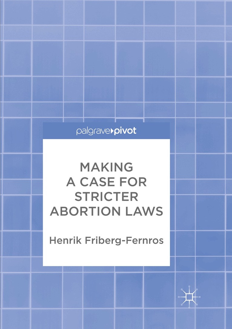 Henrik Friberg-Fernros - Making a Case for Stricter Abortion Laws, Häftad