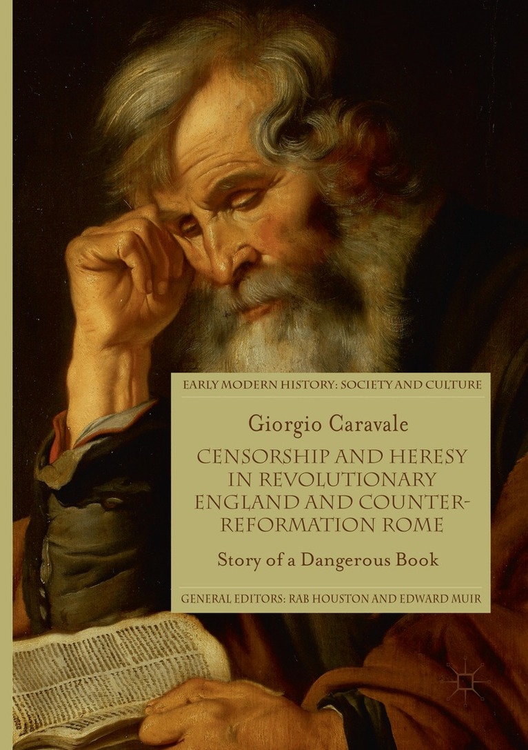 Giorgio Caravale - Censorship and Heresy in Revolutionary England and Counter-Reformation Rome, Häftad