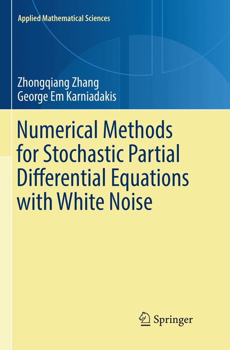 Zhongqiang Zhang, George Em Karniadakis - Numerical Methods for Stochastic Partial Differential Equations with White Noise, Häftad