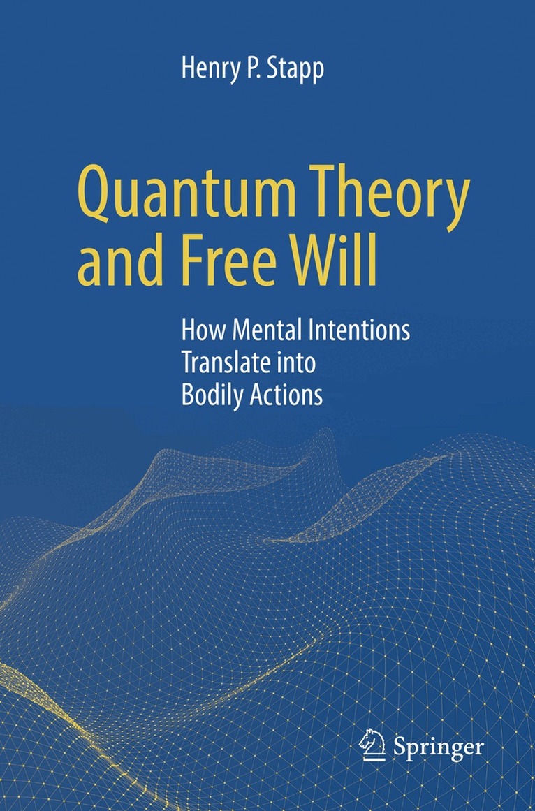 Henry P. Stapp - Quantum Theory and Free Will, Häftad