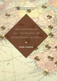 Neo-Colonialism and the Poverty of 'Development' in Africa
