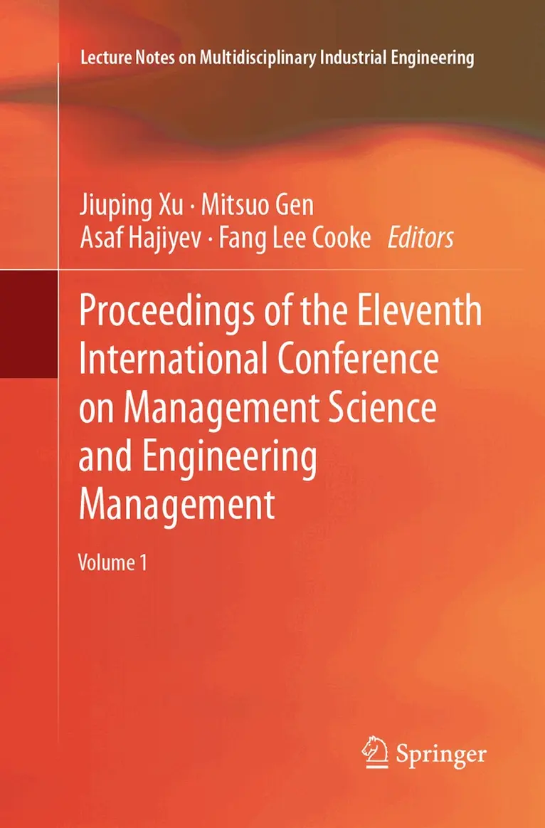 Jiuping Xu, Mitsuo Gen, Asaf Hajiyev, Fang Lee Cooke - Proceedings of the Eleventh International Conference on Management Science and Engineering Management. Tillgänglighet: Lägg i varukorg