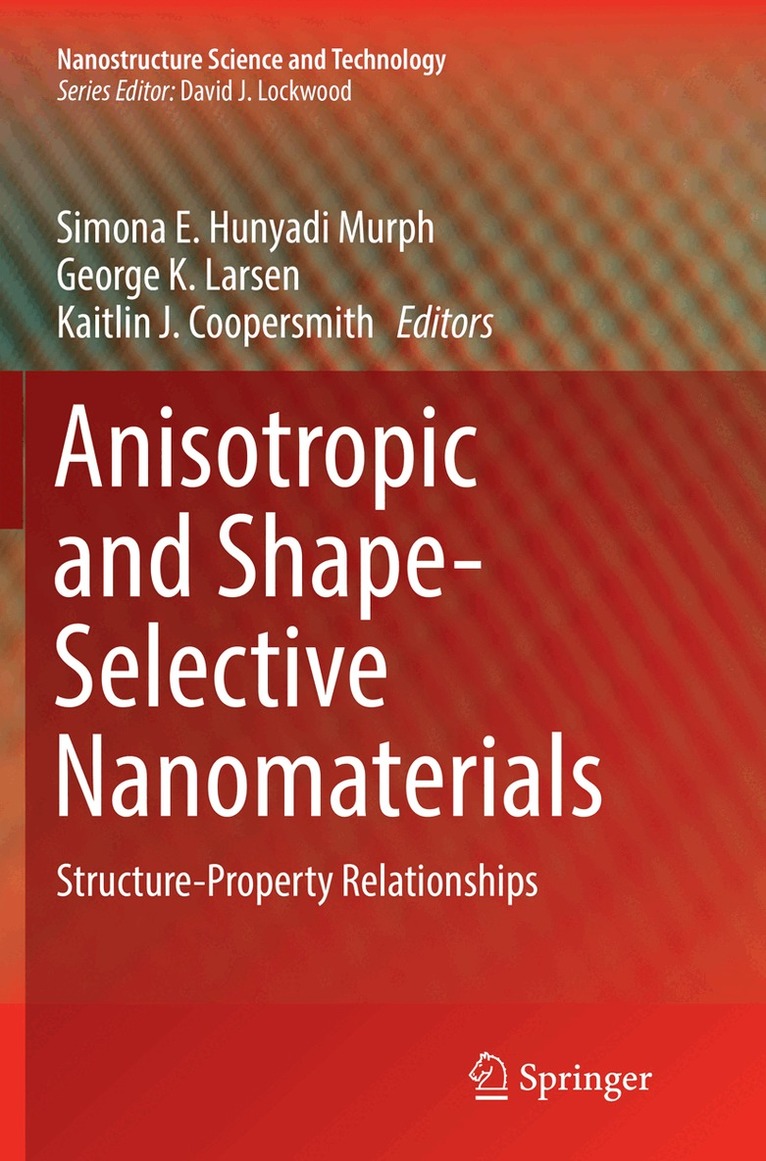 Simona E. Hunyadi Murph, George K. Larsen, Kaitlin J. Coopersmith - Anisotropic and Shape-Selective Nanomaterials, Häftad. Tillgänglighet: Tillfälligt slut