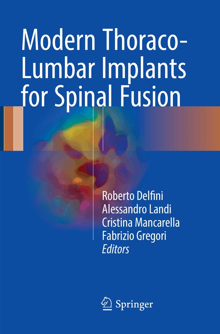 Roberto Delfini, Alessandro Landi, Cristina Mancarella, Fabrizio Gregori - Modern Thoraco-Lumbar Implants for Spinal Fusion, Häftad