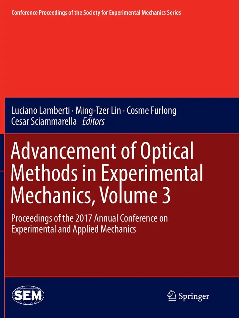 Luciano Lamberti, Ming-Tzer Lin, Cosme Furlong, Cesar Sciammarella - Advancement of Optical Methods in Experimental Mechanics, Volume 3, Häftad. Tillgänglighet: Lägg i varukorg