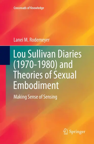 Lanei M. Rodemeyer - Lou Sullivan Diaries (1970-1980) and Theories of Sexual Embodiment, Häftad