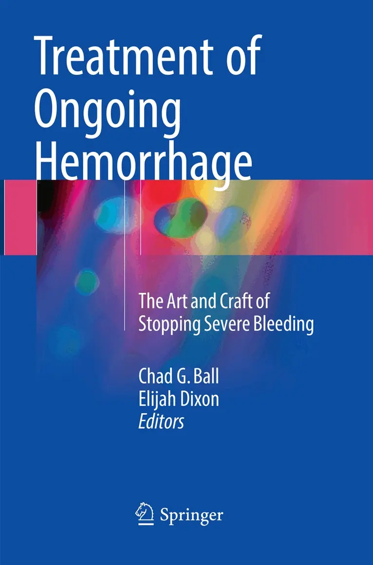 Chad G. Ball, Elijah Dixon - Treatment of Ongoing Hemorrhage, Häftad. Tillgänglighet: Lägg i varukorg