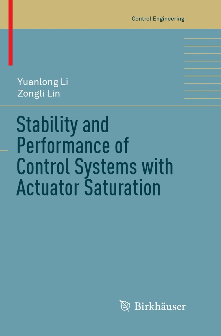 Yuanlong Li, Zongli Lin - Stability and Performance of Control Systems with Actuator Saturation, Häftad