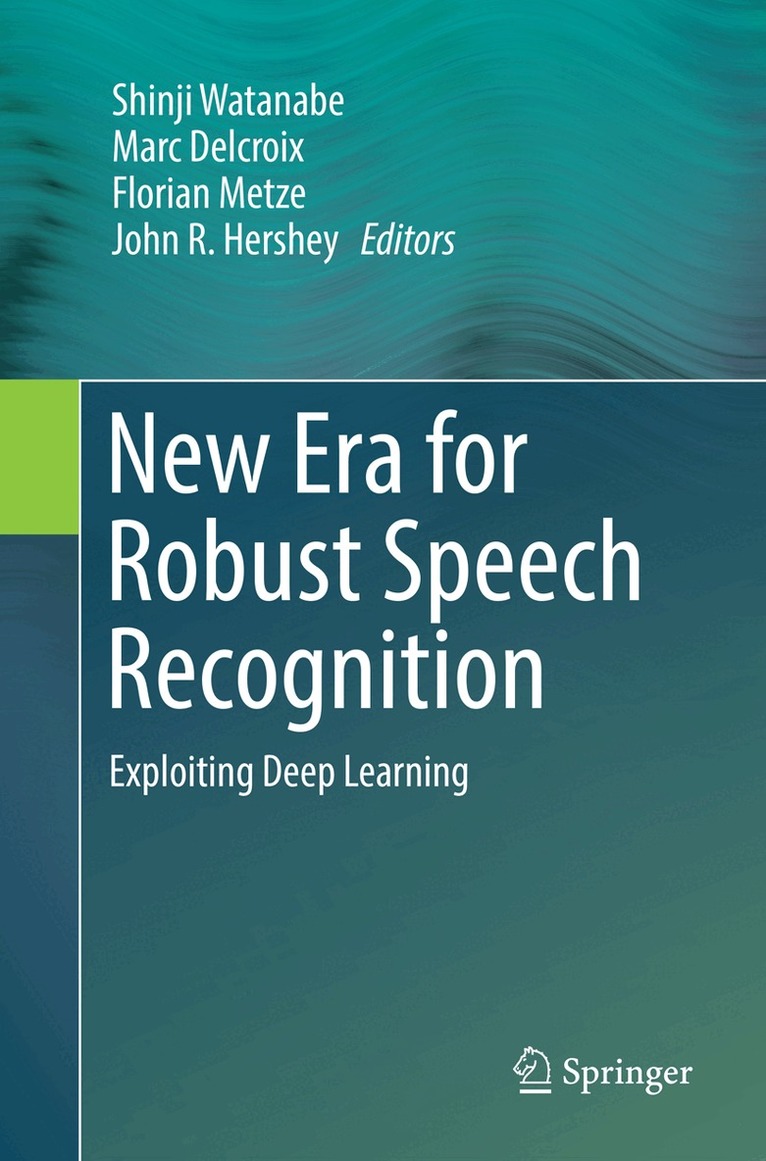 Shinji Watanabe, Marc Delcroix, Florian Metze, John R. Hershey - New Era for Robust Speech Recognition, Häftad