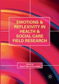 Emotions and Reflexivity in Health &; Social Care Field Research
