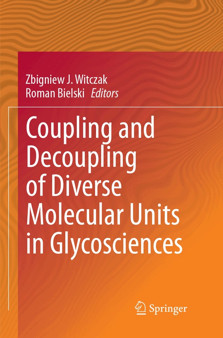 Zbigniew J. Witczak, Roman Bielski - Coupling and Decoupling of Diverse Molecular Units in Glycosciences, Häftad