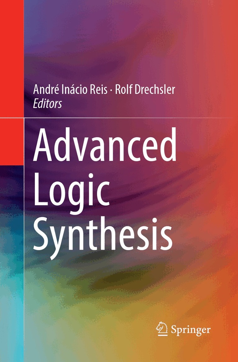 André Inácio Reis, Rolf Drechsler - Advanced Logic Synthesis, Häftad