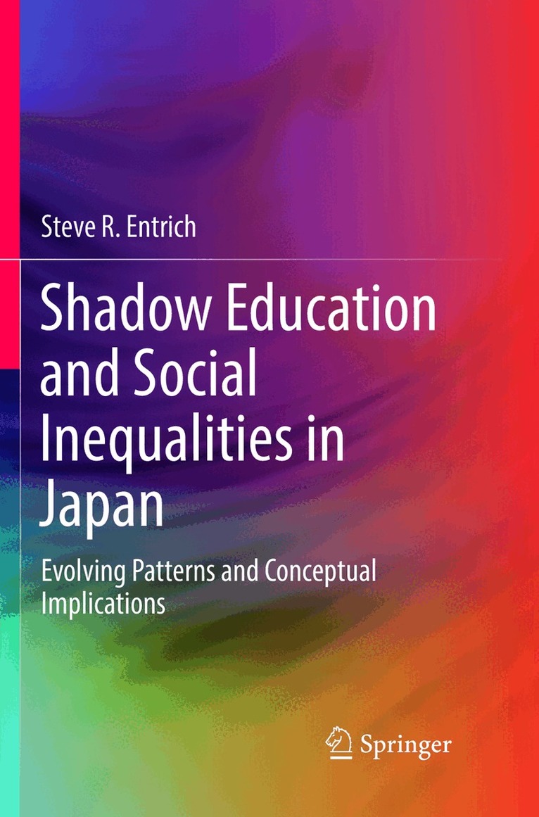 Steve R. Entrich - Shadow Education and Social Inequalities in Japan, Häftad