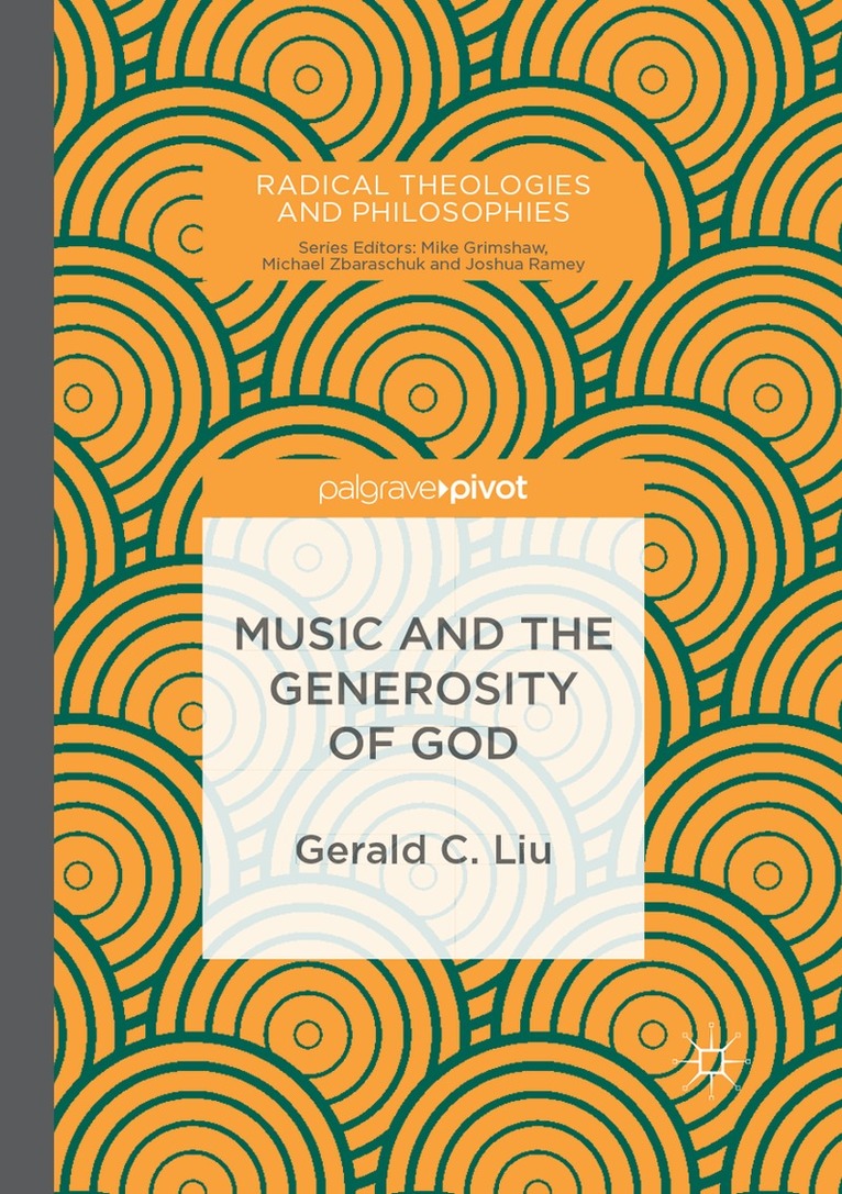 Gerald C. Liu - Music and the Generosity of God, Häftad