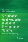 Sustainable Goat Production in Adverse Environments: Volume I