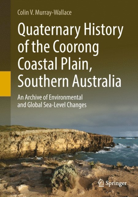 Colin V. Murray-Wallace - Quaternary History of the Coorong Coastal Plain, Southern Australia, E-bok