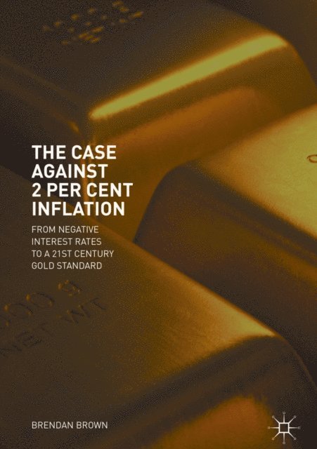 Brendan Brown - Case Against 2 Per Cent Inflation, E-bok