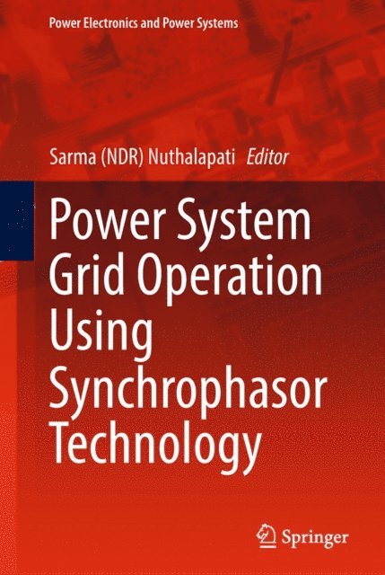 Sarma (NDR) Nuthalapati - Power System Grid Operation Using Synchrophasor Technology, E-bok. Tillgänglighet: Lägg i varukorg