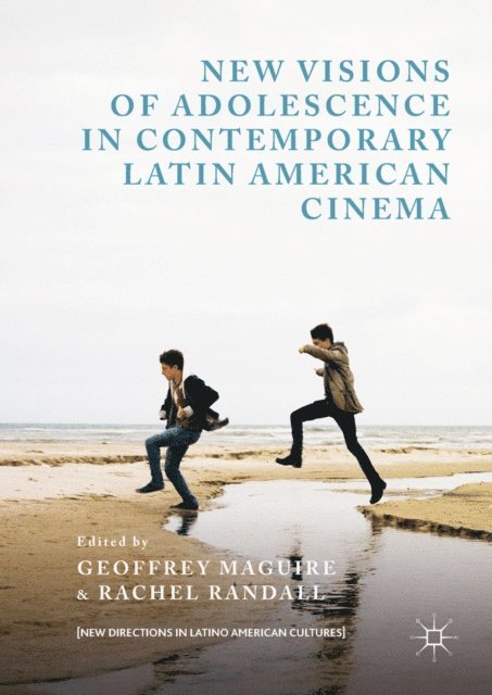 Rachel Randall, Geoffrey Maguire - New Visions of Adolescence in Contemporary Latin American Cinema, E-bok