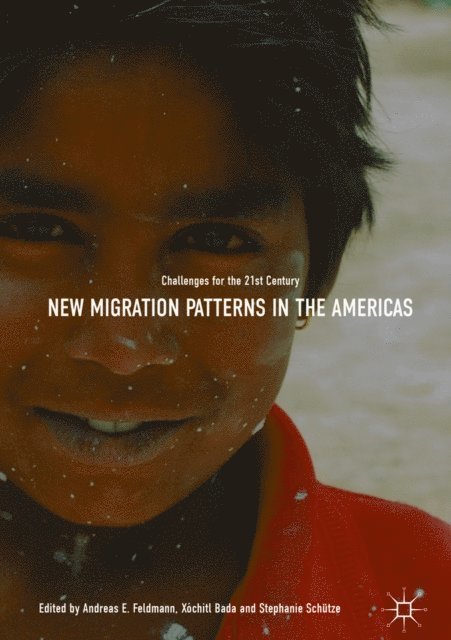 Stephanie Schutze, Xochitl Bada, Andreas E. Feldmann - New Migration Patterns in the Americas, E-bok