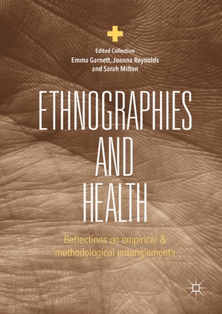 Sarah Milton, Joanna Reynolds, Emma Garnett - Ethnographies and Health, E-bok. Tillgänglighet: Lägg i varukorg