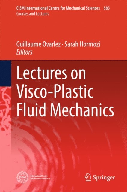 Sarah Hormozi, Guillaume Ovarlez - Lectures on Visco-Plastic Fluid Mechanics, E-bok