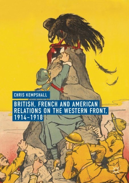 Chris Kempshall - British, French and American Relations on the Western Front, 1914-1918, E-bok