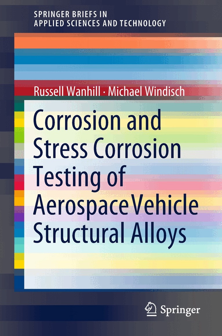 Russell Wanhill, Michael Windisch - Corrosion and Stress Corrosion Testing of Aerospace Vehicle Structural Alloys, Häftad