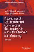 Proceedings of 3rd International Conference on the Industry 4.0 Model for Advanced Manufacturing