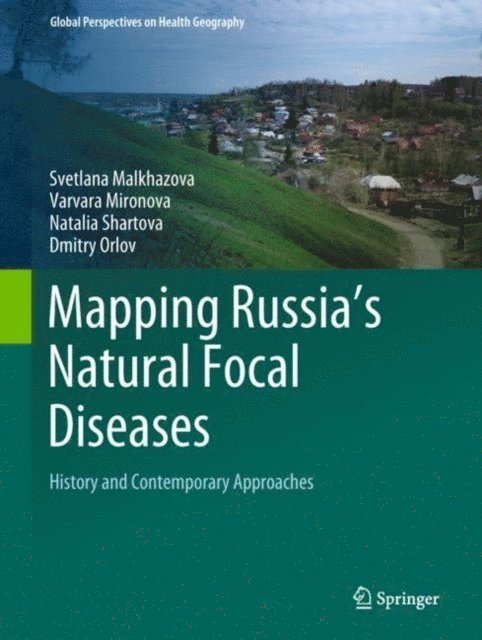 Dmitry Orlov, Natalia Shartova, Varvara Mironova, Svetlana Malkhazova - Mapping Russia's Natural Focal Diseases, E-bok