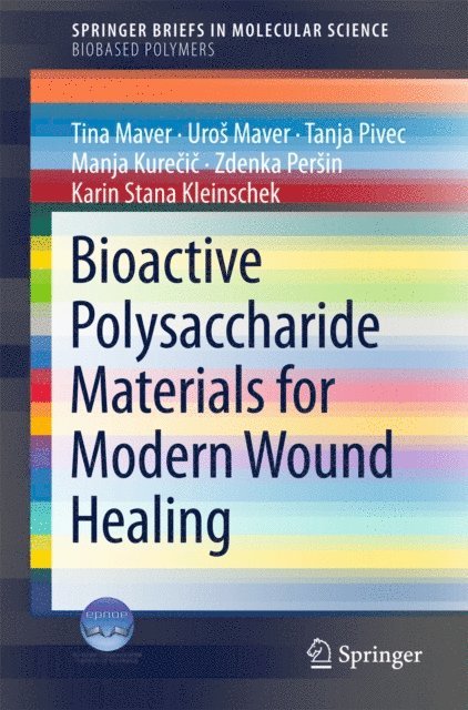 Karin Stana Kleinschek, Zdenka Persin, Manja Kurecic, Tanja Pivec, Uros Maver, Tina Maver - Bioactive Polysaccharide Materials for Modern Wound Healing, E-bok