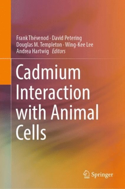 Andrea Hartwig, Wing-Kee Lee, Douglas M. Templeton, David Petering, Frank Thevenod - Cadmium Interaction with Animal Cells, E-bok