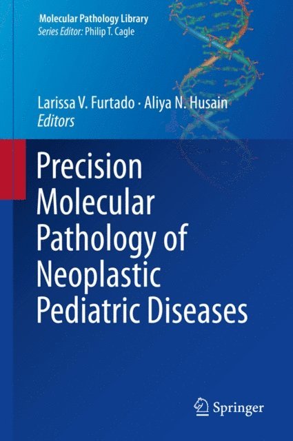 Aliya N. Husain, Larissa V. Furtado - Precision Molecular Pathology of Neoplastic Pediatric Diseases, E-bok