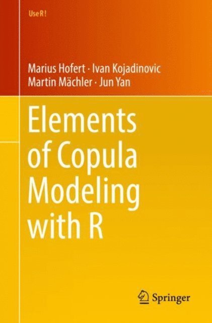 Jun Yan, Martin Machler, Ivan Kojadinovic, Marius Hofert - Elements of Copula Modeling with R, E-bok