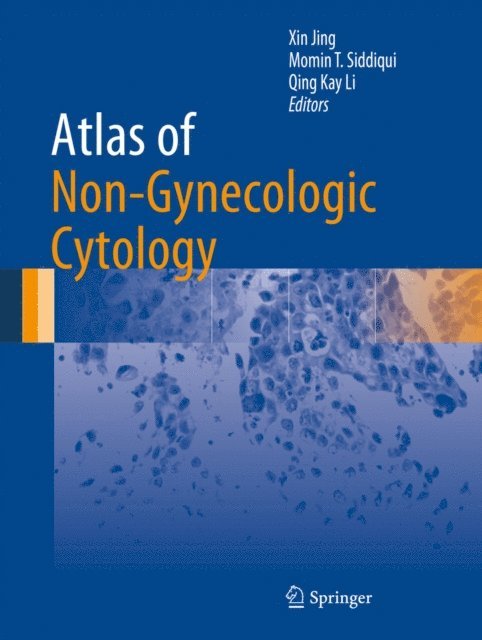 Qing Kay Li, Momin T. Siddiqui, Xin Jing - Atlas of Non-Gynecologic Cytology, E-bok
