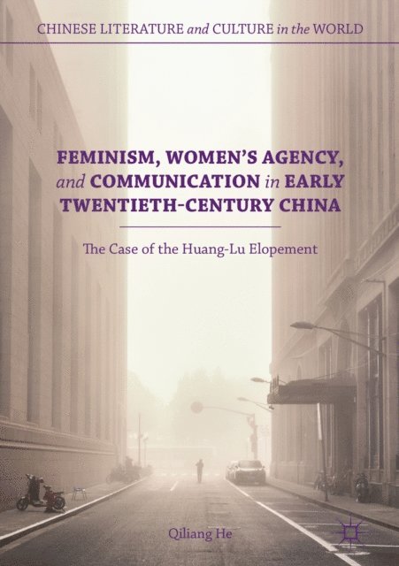 Qiliang He - Feminism, Women's Agency, and Communication in Early Twentieth-Century China, E-bok