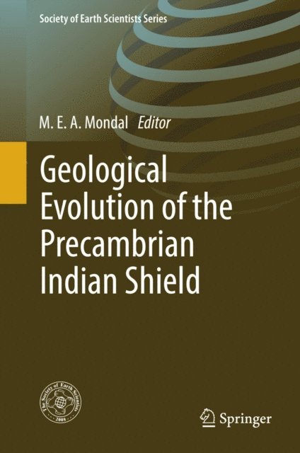 M.E.A. Mondal - Geological Evolution of the Precambrian Indian Shield, E-bok