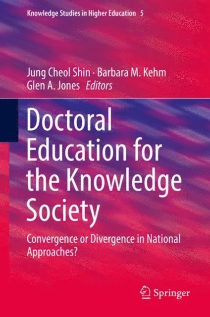 Glen A. Jones, Barbara M. Kehm, Jung Cheol Shin - Doctoral Education for the Knowledge Society, E-bok
