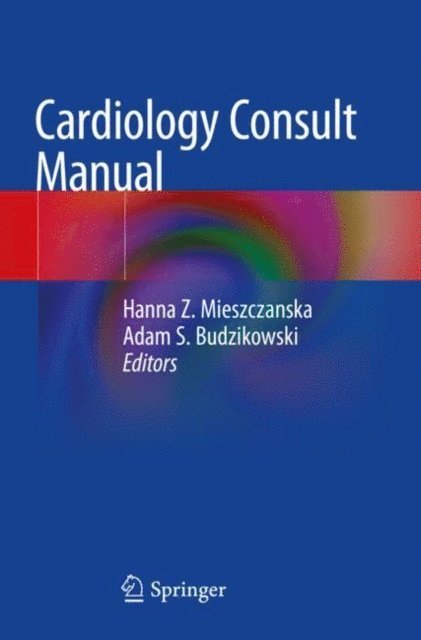 Adam S. Budzikowski, Hanna Z. Mieszczanska - Cardiology Consult Manual, E-bok