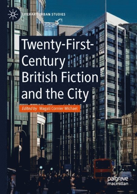 Magali Cornier Michael - Twenty-First-Century British Fiction and the City, E-bok