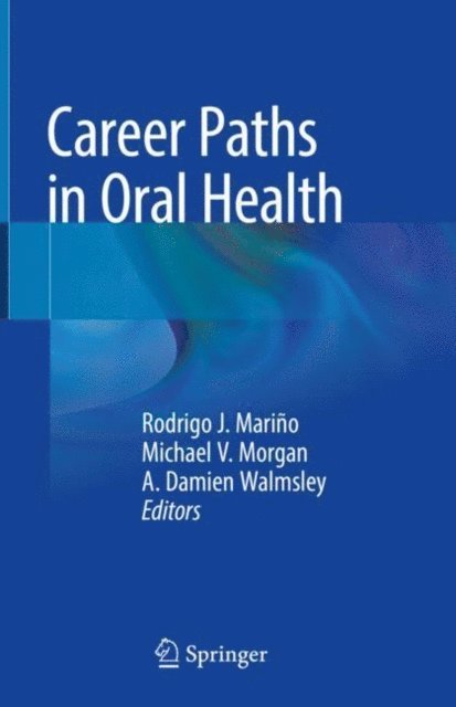 A. Damien Walmsley, Michael V. Morgan, Rodrigo J. Marino - Career Paths in Oral Health, E-bok