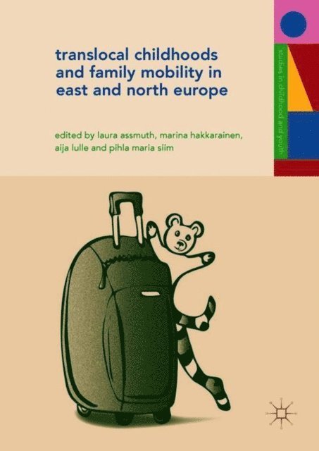 Pihla Maria Siim, Aija Lulle, Marina Hakkarainen, Laura Assmuth - Translocal Childhoods and Family Mobility in East and North Europe, E-bok