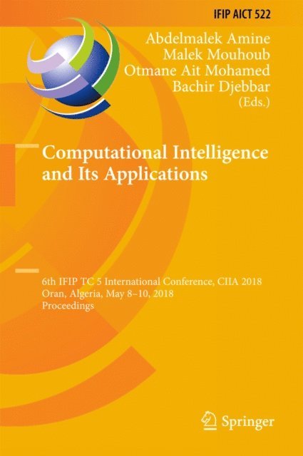 Bachir Djebbar, Otmane Ait Mohamed, Malek Mouhoub, Abdelmalek Amine - Computational Intelligence and Its Applications, E-bok